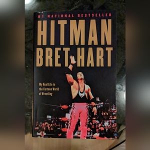 Hit Man My Real Life in the Cartoon World of Wrestling by Bret Hart